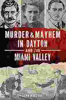 Murder Mayhem In Dayton And The Miami Valley