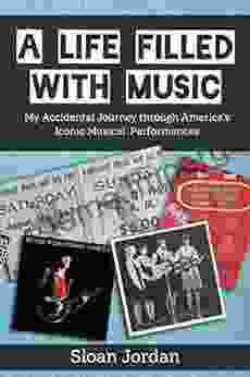 A Life Filled With Music: My Accidental Journey Through America S Iconic Musical Performances