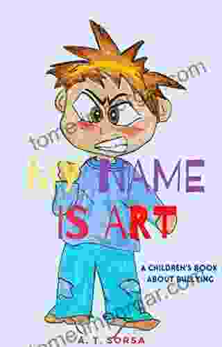 My Name Is Art: A Chidlren S About Bullying (Art And Bart)