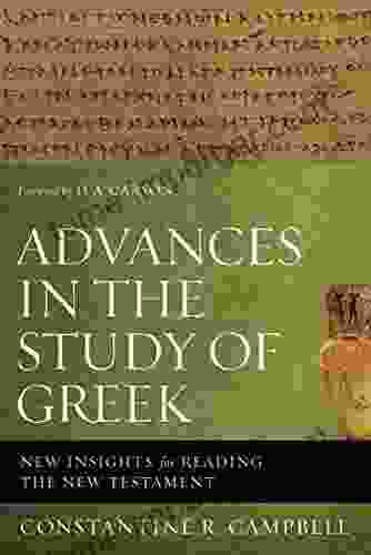 Advances In The Study Of Greek: New Insights For Reading The New Testament