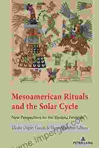 Mesoamerican Rituals And The Solar Cycle: New Perspectives On The Veintena Festivals (Indigenous Cultures Of Latin America 1)