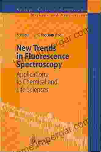 New Trends In Fluorescence Spectroscopy: Applications To Chemical And Life Sciences (Springer On Fluorescence 1)