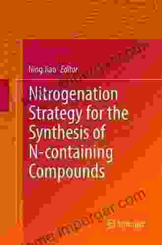 Nitrogenation Strategy For The Synthesis Of N Containing Compounds (Springerbriefs In Molecular Science)