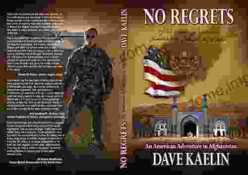 No Regrets: An American Adventure In Afghanistan