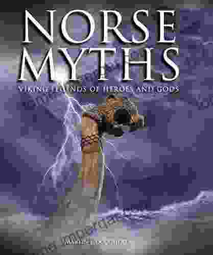 Norse Myths: Viking Legends Of Heroes And Gods