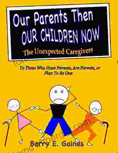 OUR PARENTS THEN OUR CHILDREN NOW:: The Unexpected Caregivers