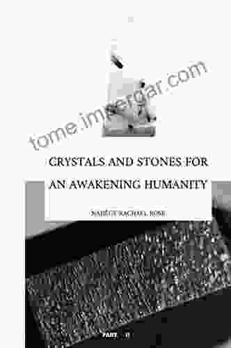 Crystals And Stones For An Awakening Humanity: Part 1 (Andaras Crystals Stones For An Awakening Humanity 2)