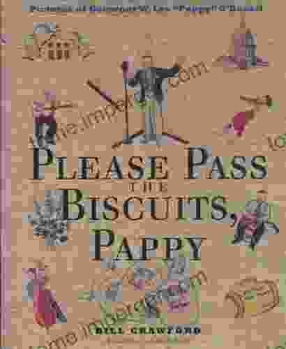 Please Pass The Biscuits Pappy: Pictures Of Governor W Lee Pappy O Daniel (Clifton And Shirley Caldwell Texas Heritage 8)