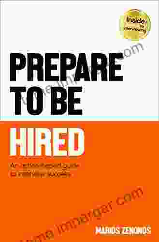 Prepare To Be Hired: An Action Based Guide To Interview Success