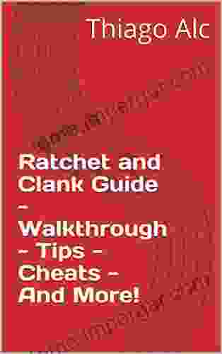 Ratchet And Clank Guide Walkthrough Tips Cheats And More