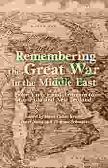 Remembering The Great War In The Middle East: From Turkey And Armenia To Australia And New Zealand