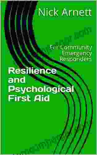 Resilience And Psychological First Aid: For Community Emergency Responders (Community Responder Skills)