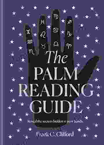 The Palm Reading Guide: Reveal the secrets of the tell tale hand