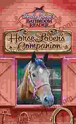 Uncle John S Bathroom Reader Horse Lover S Companion (Uncle John S Bathroom Readers)