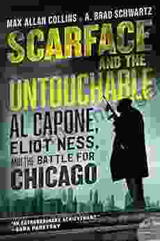 Scarface And The Untouchable: Al Capone Eliot Ness And The Battle For Chicago