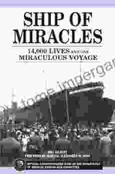 Ship Of Miracles: 14 000 Lives And One Miraculous Voyage