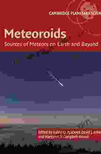 Meteoroids: Sources of Meteors on Earth and Beyond (Cambridge Planetary Science 25)