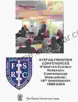 STEFAN FRONTIER CONFERENCES (Frontier Science Research Conferences Worldwide): 15th Anniversary 1989 2004