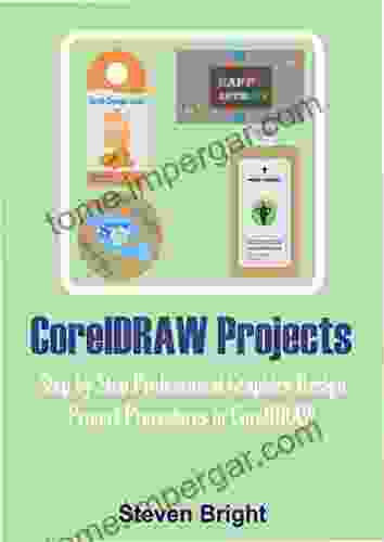 CorelDRAW Projects: Step By Step Professional Graphics Design Project Procedures In CorelDRAW (CorelDRAW How 2)