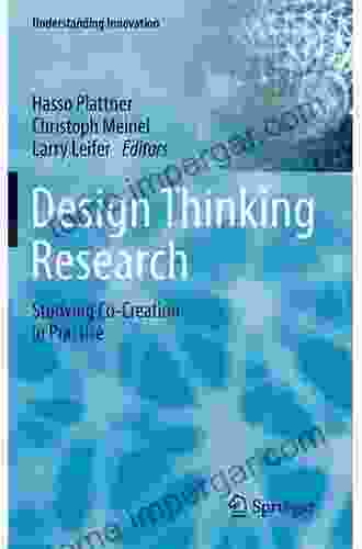 Design Thinking Research: Studying Co Creation In Practice (Understanding Innovation)