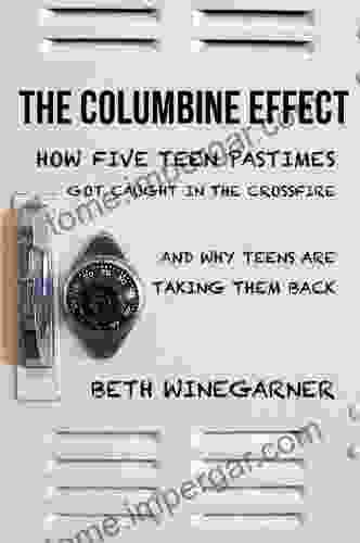 The Columbine Effect: How Five Teen Pastimes Got Caught In The Crossfire And Why Teens Are Taking Them Back