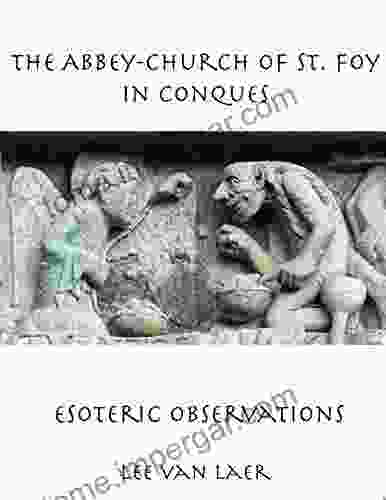 The Abbey Church Of St Foy At Conques: An Esoteric Perspective