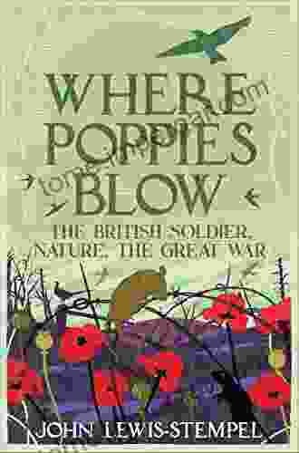 Where Poppies Blow: The British Soldier Nature The Great War