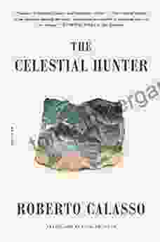 The Celestial Hunter Roberto Calasso