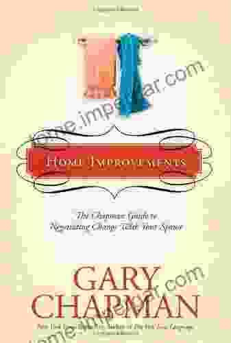 Home Improvements: The Chapman Guide To Negotiating Change With Your Spouse (Chapman Guides)