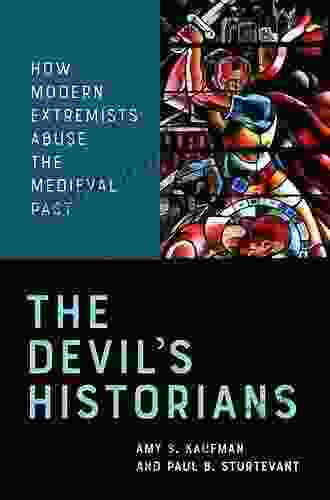 The Devil S Historians: How Modern Extremists Abuse The Medieval Past