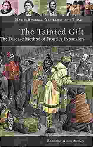 Tainted Gift The: The Disease Method Of Frontier Expansion (Native America: Yesterday And Today (Hardcover))