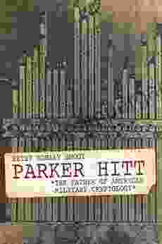 Parker Hitt: The Father of American Military Cryptology (American Warriors Series)