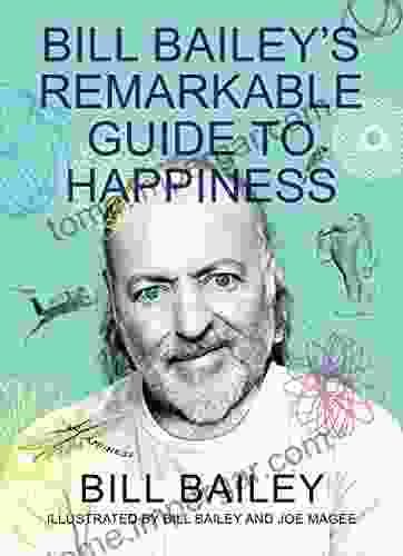 Bill Bailey S Remarkable Guide To Happiness: THE FEELGOOD OF THE YEAR