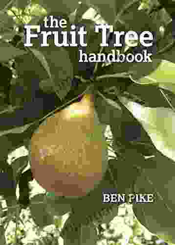 The Fruit Tree Handbook Ben Pike