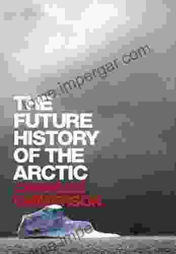 The Future History Of The Arctic