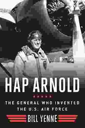 Hap Arnold: The General Who Invented the US Air Force