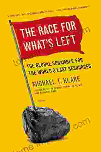 The Race For What S Left: The Global Scramble For The World S Last Resources