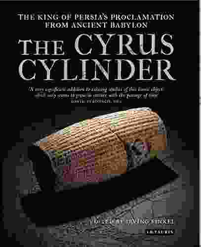 The Cyrus Cylinder: The Great Persian Edict From Babylon