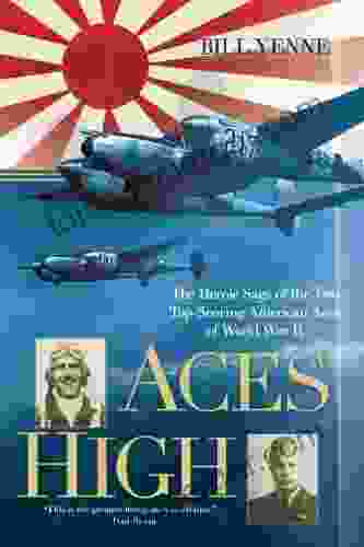 Aces High: The Heroic Saga Of The Two Top Scoring American Aces Of World War II