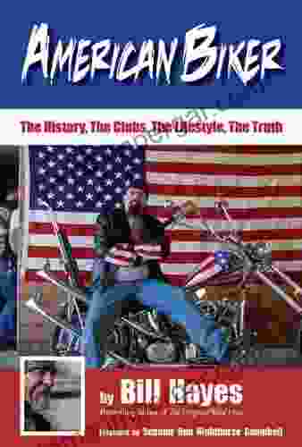 American Biker: The History The Clubs The Lifestyle The Truth