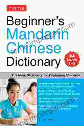 Beginner S Mandarin Chinese Dictionary: The Ideal Dictionary For Beginning Students HSK Levels 1 5 Fully Romanized