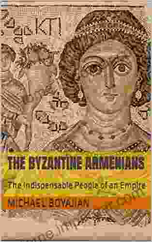 The Byzantine Armenians: The Indispensable People Of An Empire