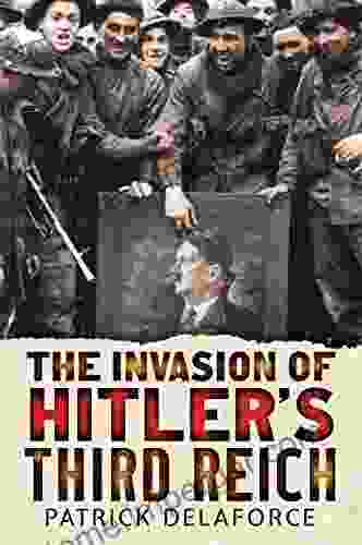 The Invasion Of Hitler S Third Reich