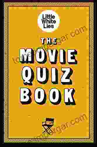 The Movie Quiz Book: (Trivia For Film Lovers Challenging Quizzes)