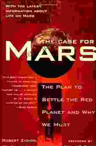 Case For Mars: The Plan To Settle The Red Planet And Why We Must