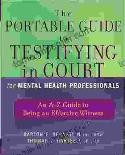 The Portable Guide To Testifying In Court For Mental Health Professionals: An A Z Guide To Being An Effective Witness