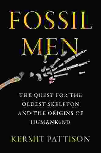 Fossil Men: The Quest For The Oldest Skeleton And The Origins Of Humankind