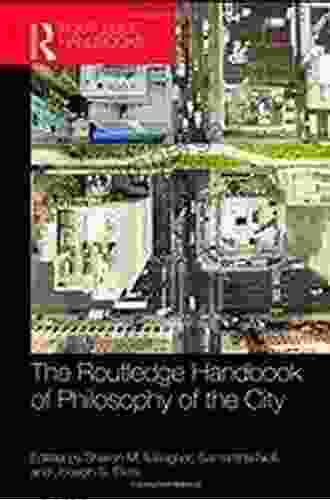 The Routledge Handbook Of Philosophy Of The City (Routledge Handbooks In Philosophy)