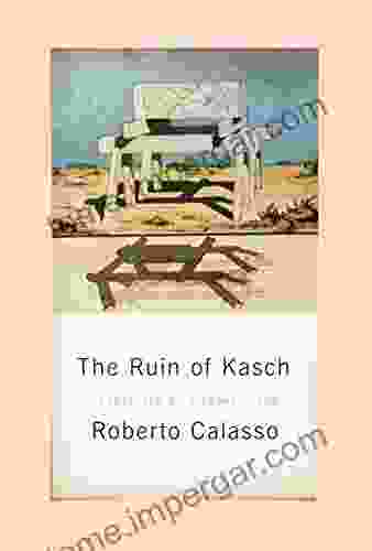 The Ruin Of Kasch Roberto Calasso