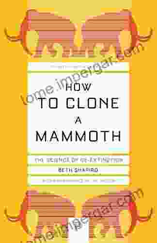 How To Clone A Mammoth: The Science Of De Extinction (Princeton Science Library 108)